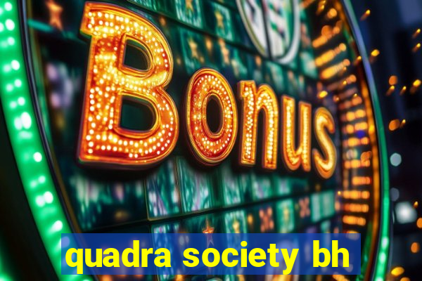 quadra society bh